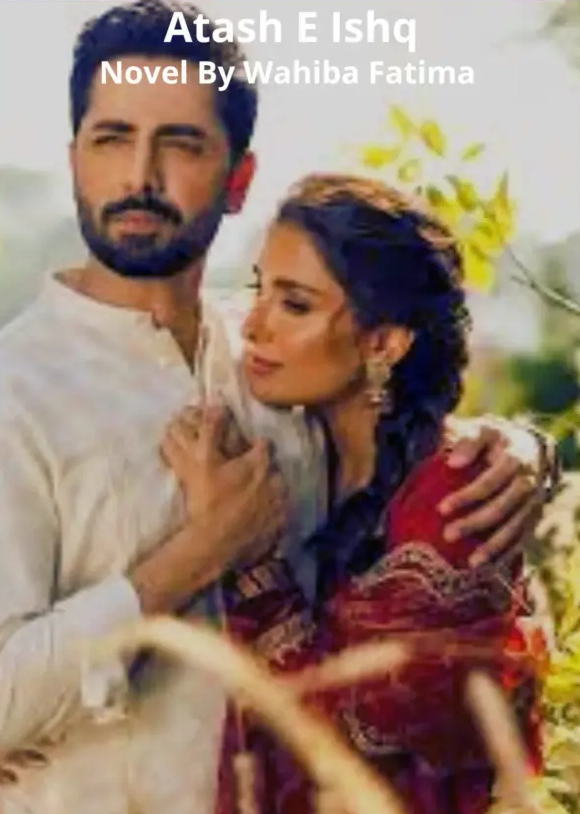 Atash E Ishq Novel By Wahiba Fatima