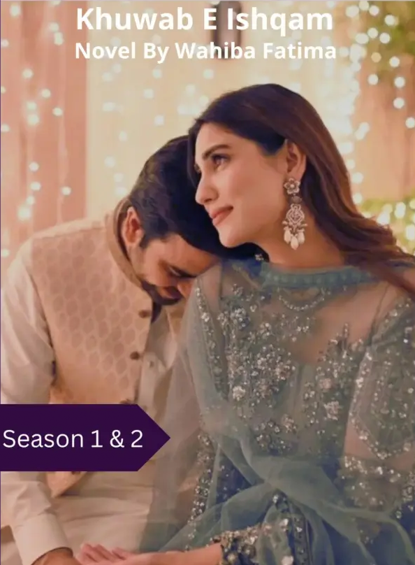Khuwab E Ishqam Season 1 and 2 By Wahiba Fatima