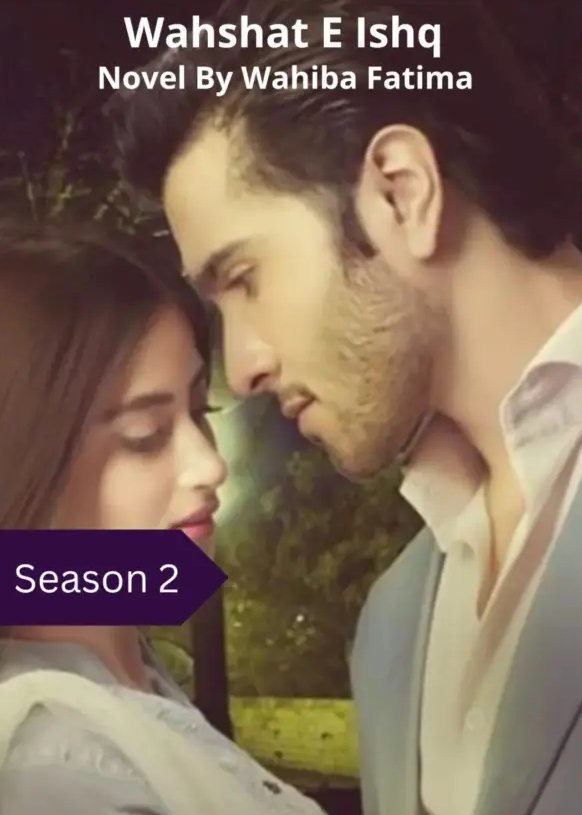Wahshat E Ishq Novel Season 2 By Wahiba Fatima