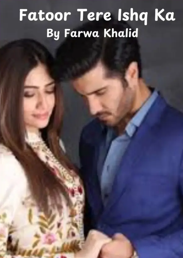 Fatoor Tere Ishq Ka Novel By Farwa Khalid